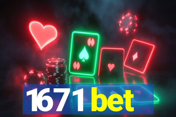 1671 bet